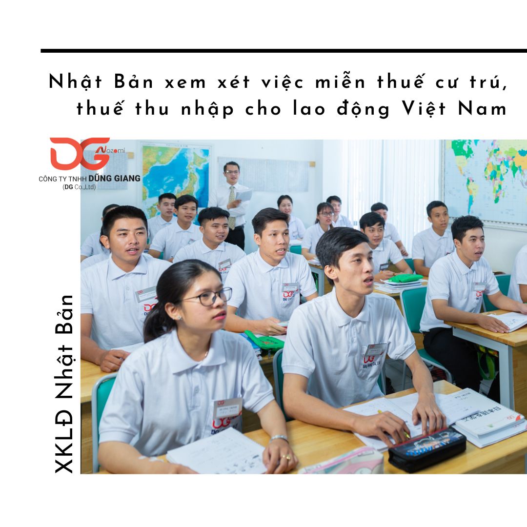 NHẬT BẢN XEM XÉT MIỄN THUẾ CƯ TRÚ, THUẾ THU NHẬP CHO LAO ĐỘNG VIỆT NAM