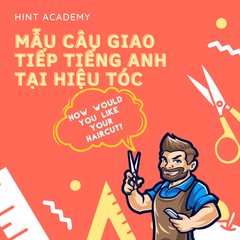 BỎ TÚI MẪU CÂU GIAO TIẾP TIẾNG ANH TẠI HIỆU CẮT TÓC