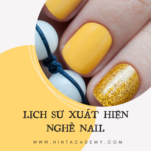 LỊCH SỬ XUẤT HIỆN NGHỀ NAIL