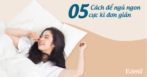05 cách để ngủ ngon giấc cực kì đơn giản