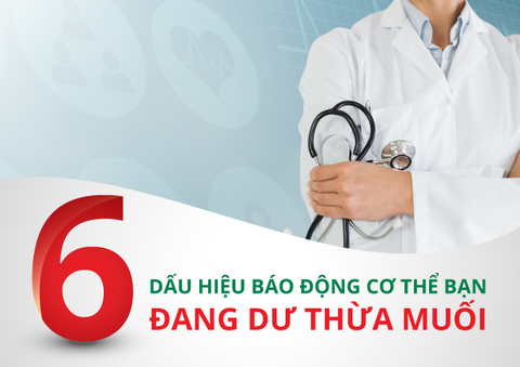 6 DẤU HIỆU BÁO ĐỘNG CƠ THỂ BẠN ĐANG DƯ THỪA MUỐI
