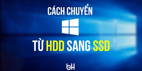 Hướng dẫn chuyển Windows từ HDD sang SSD nhanh gọn trong 5 phút