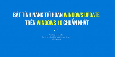 Bật tính năng trì hoãn Windows Update trên Windows 10 chuẩn nhất