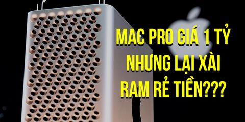 Mac Pro giá hơn 1 tỷ đồng nhưng chỉ được Apple trang bị RAM rẻ tiền