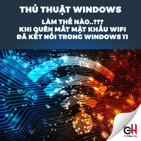 Làm gì khi lỡ quên mất mật khẩu Wi-Fi đã kết nối trong Windows 11 ?