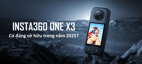 Có nên mua Insta360 X3 năm 2025?