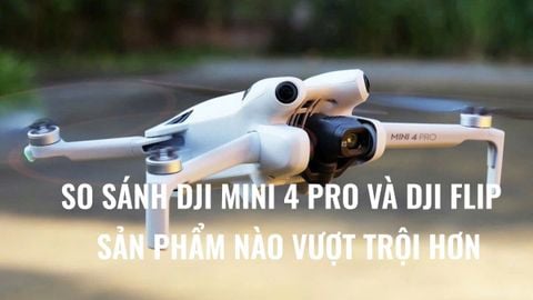 So sánh DJI Flip và DJI Mini 4 Pro: Sản phẩm nào vượt trội hơn?