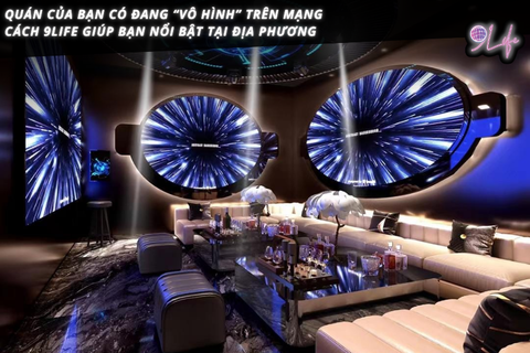 Quán của bạn có đang “vô hình” trên mạng? Cách 9Life giúp bạn nổi bật tại địa phương