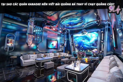 Tại sao các quán karaoke nên viết bài quảng bá thay vì chạy quảng cáo?