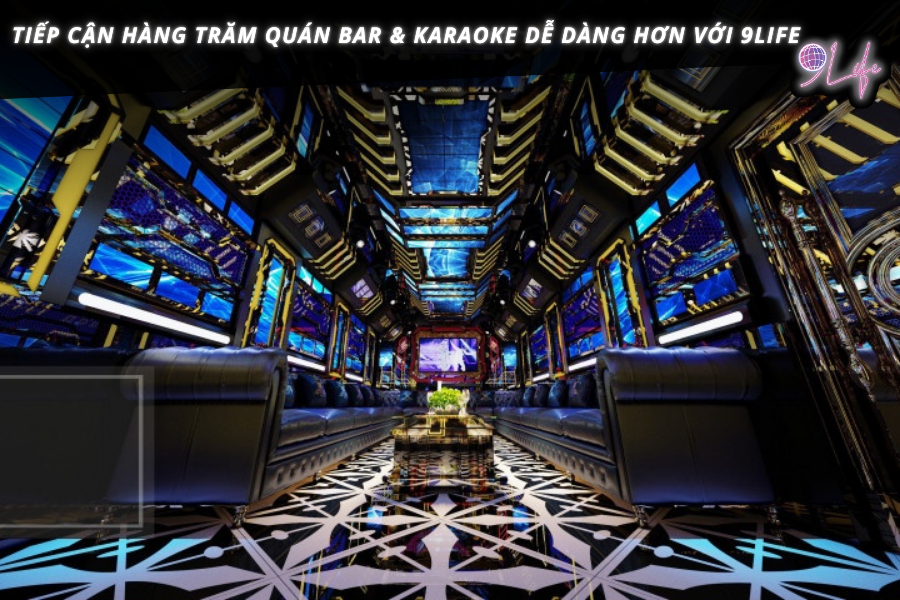 Tiếp cận hàng trăm quán bar & karaoke dễ dàng hơn với 9Life – 9Life.com.vn