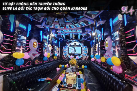 Từ đặt phòng đến truyền thông – 9Life là đối tác trọn gói cho quán karaoke