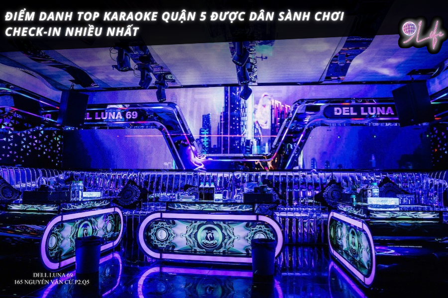 Điểm Danh Top Karaoke Quận 5 Được Dân Sành Chơi Check-in Nhiều Nhất ...