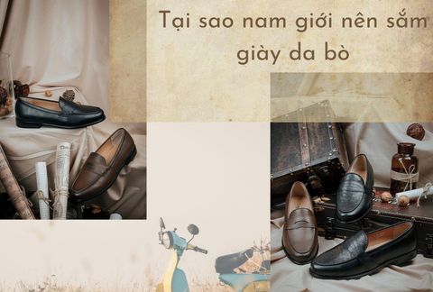 Vì sao nam giới nên sắm cho mình một đôi giày da bò?