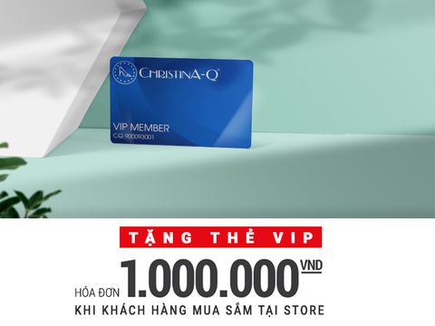 CHRISTINA-Q | TẶNG THẺ VIP VỚI ĐƠN HÀNG TỪ 1.000.000VNĐ