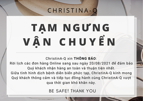 CHRISTINA-Q THÔNG BÁO: TẠM NGƯNG VẬN CHUYÊN ĐƠN HÀNG ONLINE
