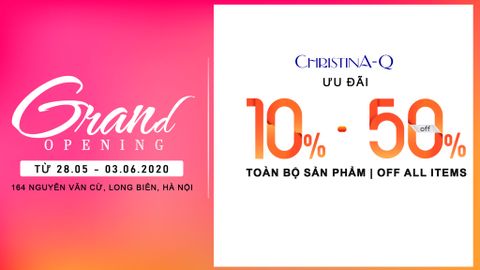 KHAI TRƯƠNG CHRISTINA-Q NGUYỄN VĂN CỪ - ƯU ĐÃI ĐẾN 50% TẤT CẢ SẢN PHẨM