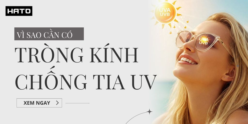 Tròng Kính Chống Tia UV – Vì Sao Cần Có Tròng Kính Chống Tia UV?