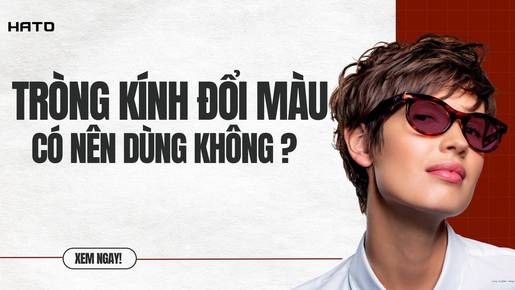 Tròng Kính Đổi Màu: Có Đáng Để Đầu Tư?