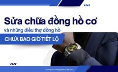 Sửa chữa đồng hồ cơ - Và những điều thợ đồng hồ chưa bao giờ tiết lộ