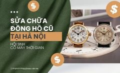 Sửa chữa đồng hồ cũ tại Hà Nội - Hồi sinh cỗ máy thời gian