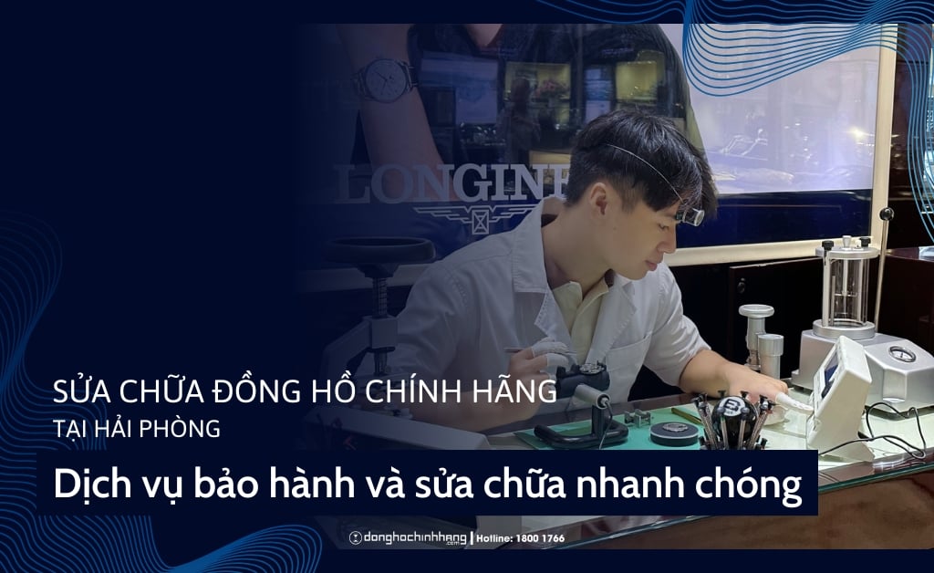 Sửa chữa đồng hồ chính hãng Hải Phòng – Dịch vụ bảo hành và sửa chữa nhanh chóng