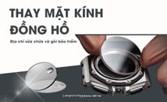 Thay mặt kính đồng hồ – Địa chỉ sửa chữa và gói bảo hiểm