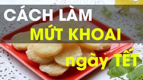 Cách làm mứt khoai lang ngày Tết dẻo thơm, ngọt bùi