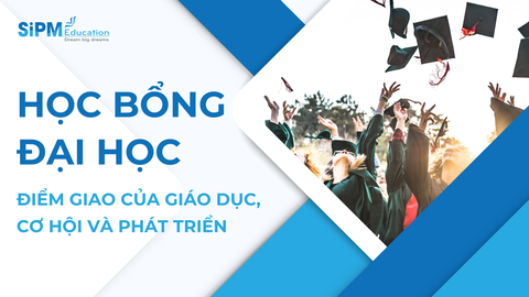 Học bổng đại học: Cánh cửa cơ hội và chiến lược phát triển toàn diện