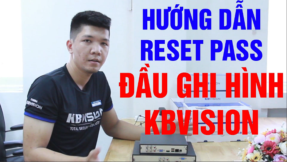 huong-dan-reset-mat-khau-dau-ghi-hinh-kbvision