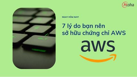 7 lý do bạn nên sở hữu các chứng chỉ AWS ngay bây giờ!