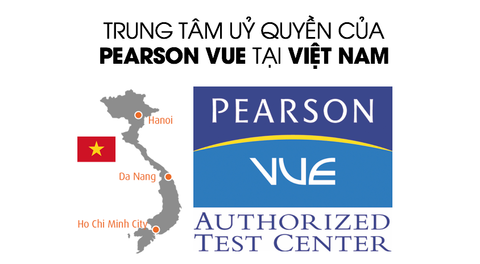 Cập nhật danh sách Trung tâm khảo thí của Pearson VUE ở Việt Nam