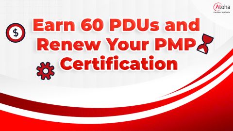 Earn 60 PDUs and Renew Your PMP® Certification