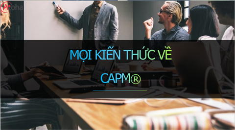 MỌI KIẾN THỨC VỀ CAPM®