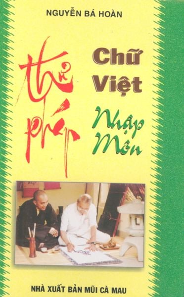 Thư Pháp Chữ Việt Nhập Môn - Nguyễn Bá Hoàn