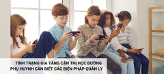 TÌNH TRẠNG GIA TĂNG CẬN THỊ HỌC ĐƯỜNG, PHỤ HUYNH CẦN BIẾT CÁC BIỆN PHÁP QUẢN LÝ