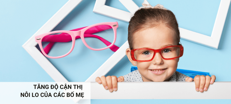 TĂNG ĐỘ CẬN THỊ - NỖI LO CỦA CÁC BỐ MẸ