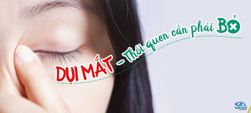 DỤI MẮT- THÓI QUEN VÔ THƯỜNG MÀ GÂY NGUY HIỂM LỚN CHO ĐÔI MẮT