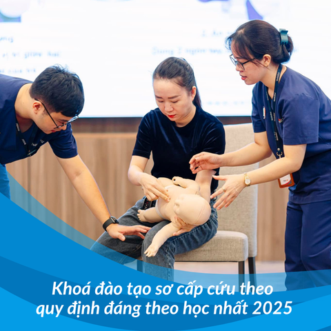 Khoá đào tạo sơ cấp cứu theo quy định đáng theo học nhất 2025