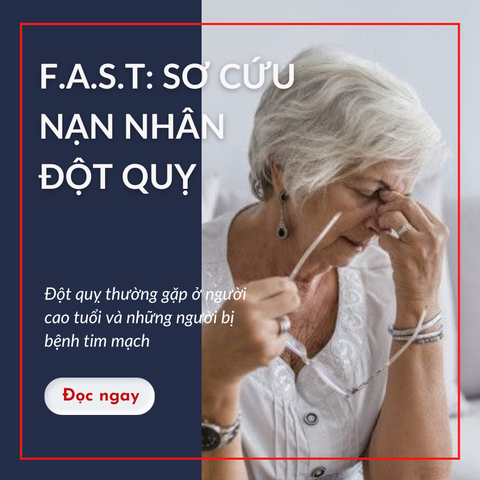 F.A.S.T: SƠ CỨU NẠN NHÂN ĐỘT QUỴ - THỜI GIAN LÀ VÀNG