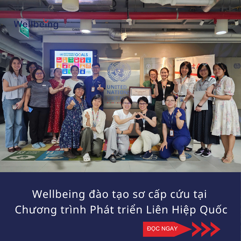 Wellbeing đào tạo sơ cấp cứu tại  Chương trình Phát triển Liên Hiệp Quốc