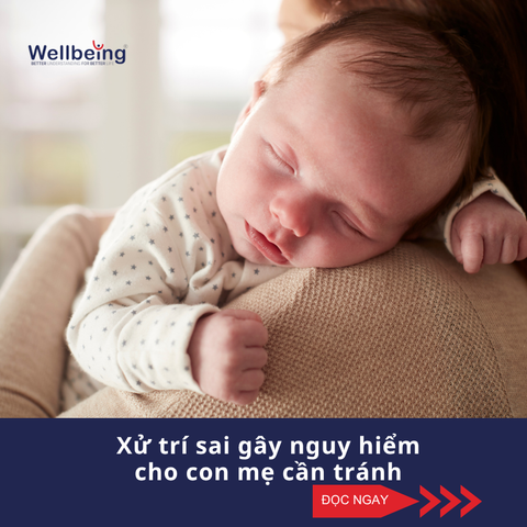 Xử trí sai gây nguy hiểm cho con mẹ cần tránh