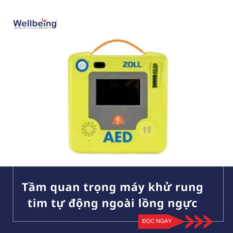 TẦM QUAN TRỌNG CỦA MÁY KHỬ RUNG TIM TỰ ĐỘNG NGOÀI LỒNG NGỰC (AED) | WELLBEING