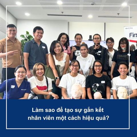 Làm sao để tạo sự gắn kết nhân viên một cách hiệu quả?