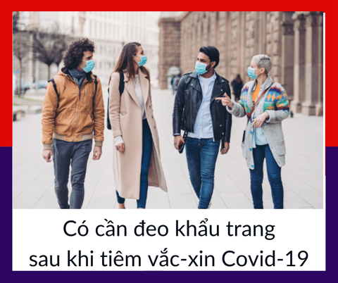 Có cần đeo khẩu trang sau khi đã tiêm vắc -xin Covid-19? | Wellbeing
