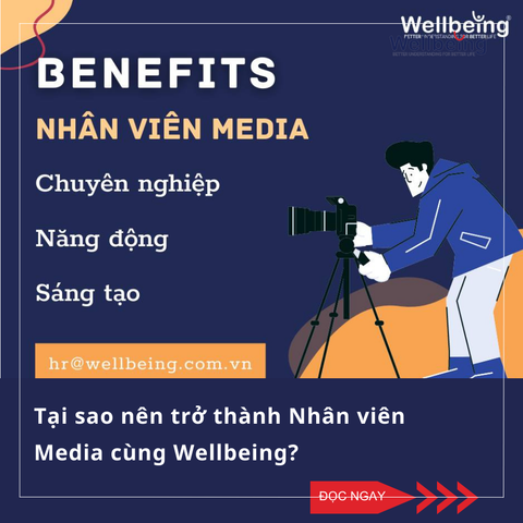 Tại sao nên trở thành Nhân viên Media cùng Wellbeing?
