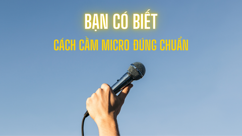 Cách Cầm Micro Đúng Chuẩn – Hạn Chế Hú Rít, Giọng Hát Rõ Nét