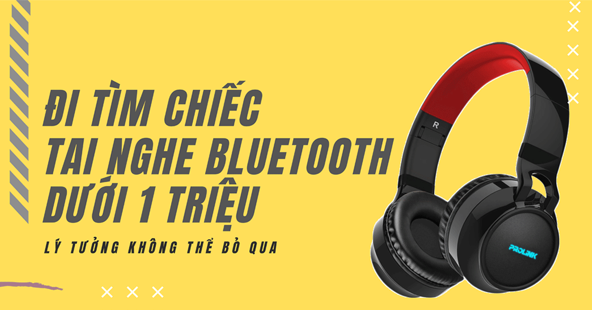 Đi tìm mẫu tai nghe Bluetooth dưới 1 triệu lý tưởng không thể bỏ qua
