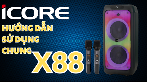 Hướng dẫn sử dụng bộ loa kéo karaoke iCore X88 kèm 2 micro
