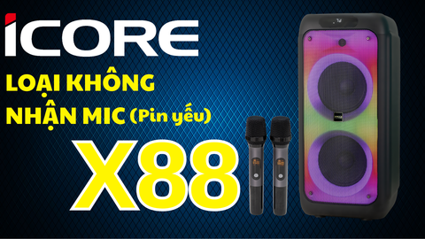 CÁCH KHẮC PHỤC KHI LOA KARAOKE iCore X88 KHÔNG NHẬN MIC (PIN YẾU)