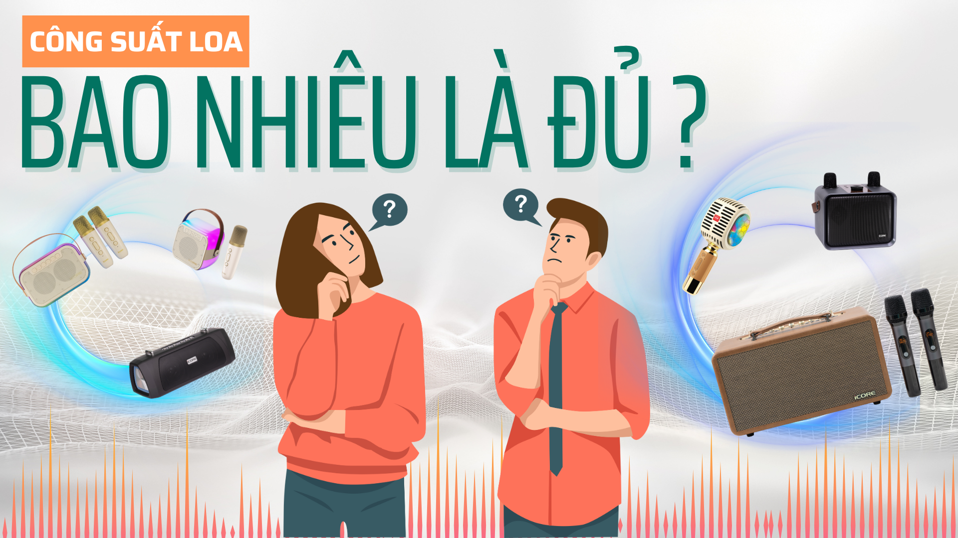 CÔNG SUẤT LOA BAO NHIÊU LÀ ĐỦ ?